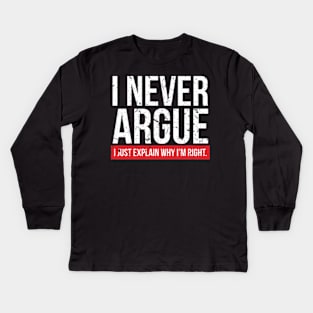 I NEVER ARGUE - I EXPLAIN  1 - Copy Kids Long Sleeve T-Shirt